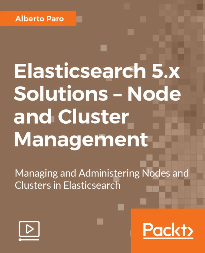 Cover image for Elasticsearch 5.x Solutions - Node and Cluster Management