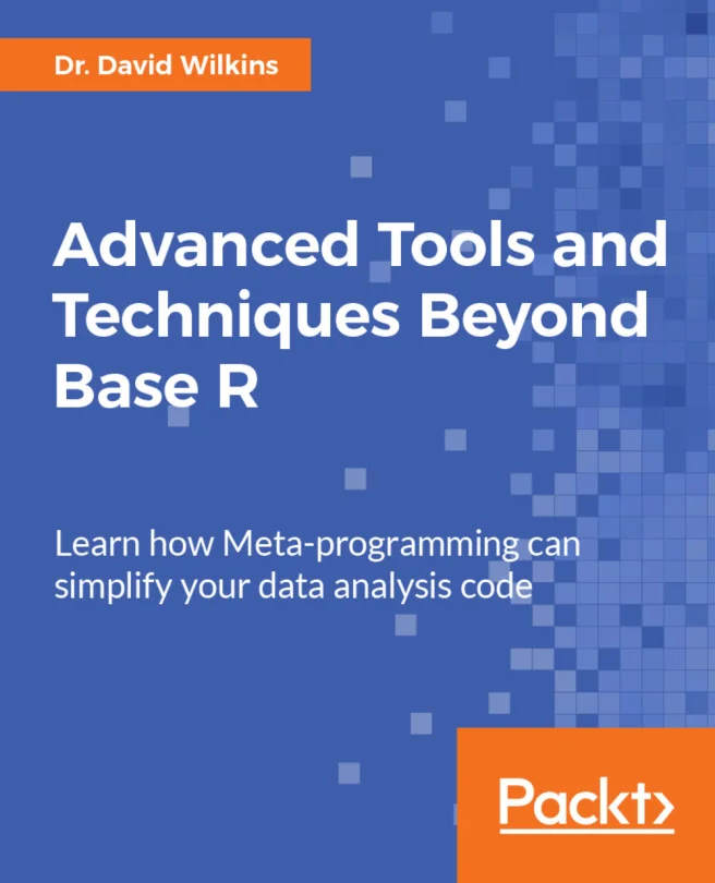 Cover image for Advanced Tools and Techniques Beyond Base R