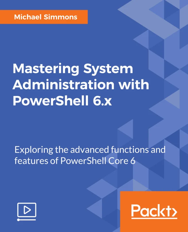 Cover image for Mastering System Administration with PowerShell 6.x