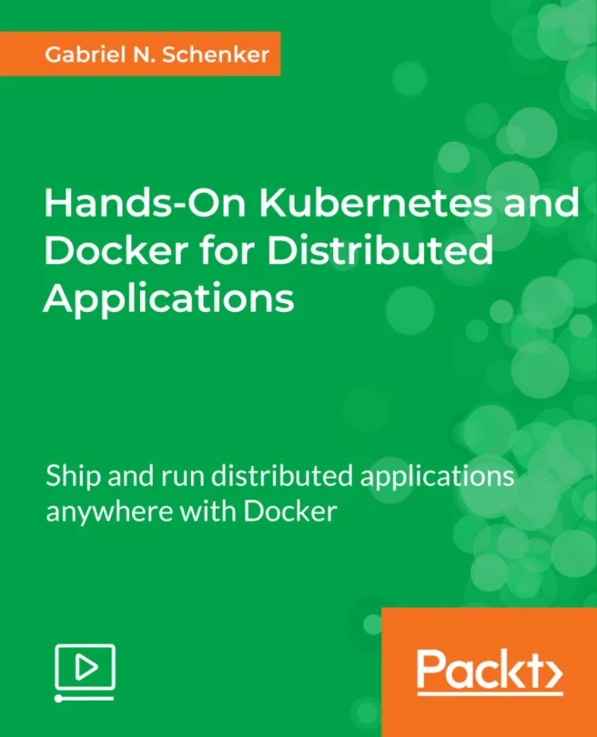 Cover image for Hands-On Kubernetes and Docker for Distributed Applications