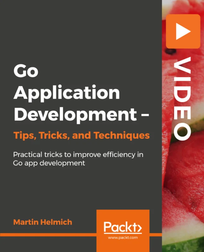 Cover image for Go Application Development - Tips, Tricks, and Techniques