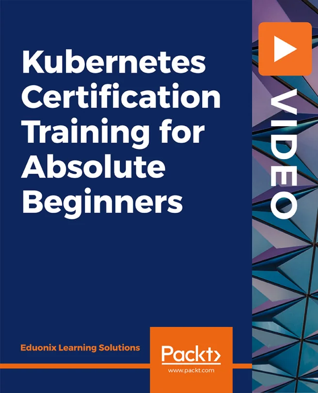 Cover image for Kubernetes Certification Training for Absolute Beginners