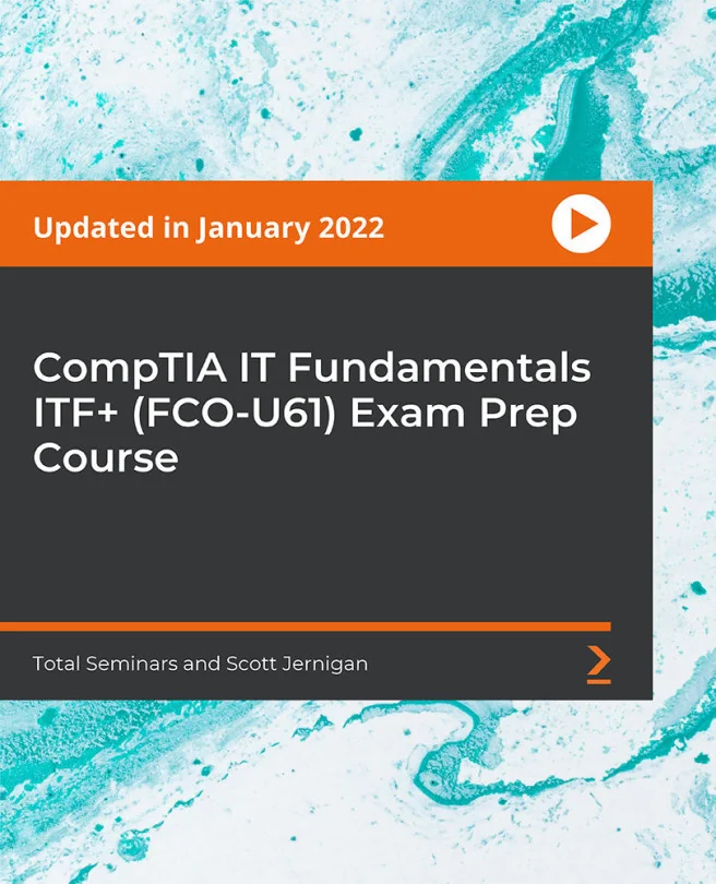 Cover image for CompTIA IT Fundamentals ITF+ (FCO-U61) Exam Prep Course