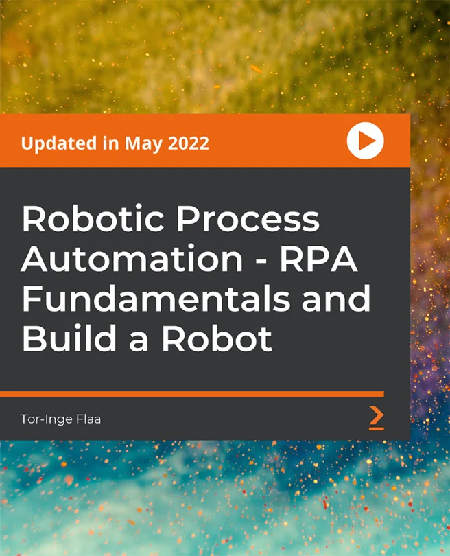 Cover image for Robotic Process Automation - RPA Fundamentals and Build a Robot