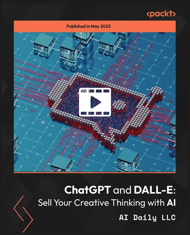 Cover image for ChatGPT and DALL-E: Sell Your Creative Thinking with AI