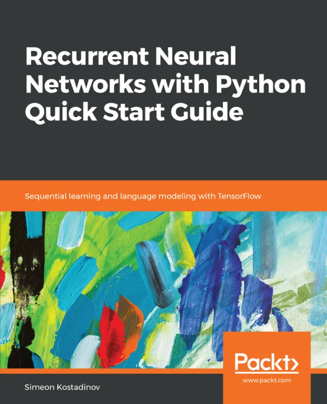 Cover image for Recurrent Neural Networks with Python Quick Start Guide