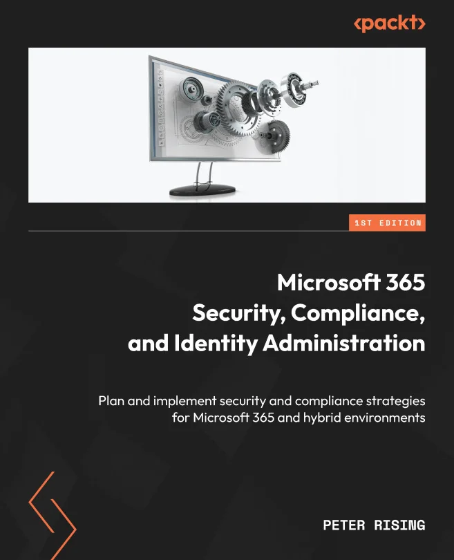 Cover image for Microsoft 365 Security, Compliance, and Identity Administration