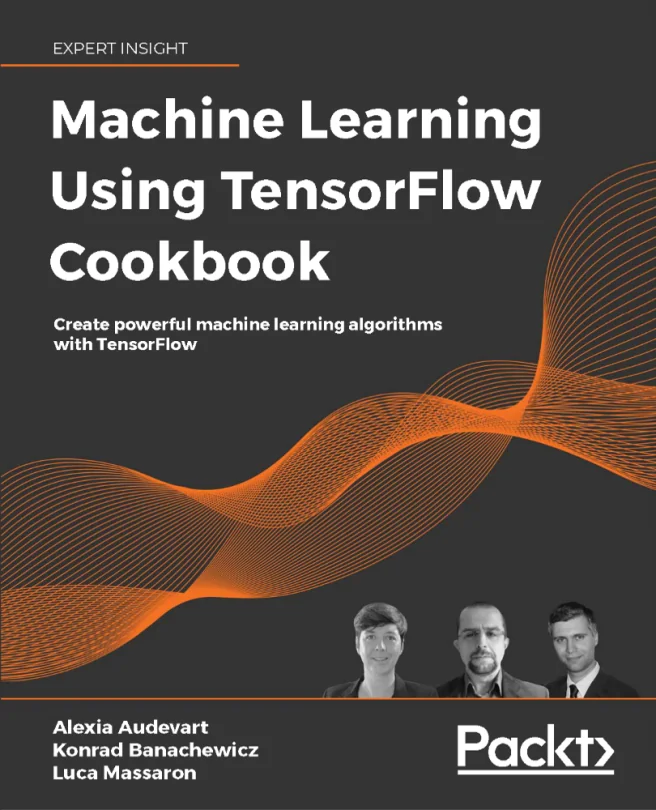 Cover image for Machine Learning Using TensorFlow Cookbook