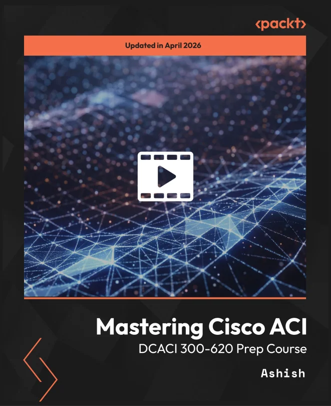 Cover image for Mastering Cisco ACI - DCACI 300-620 Prep Course