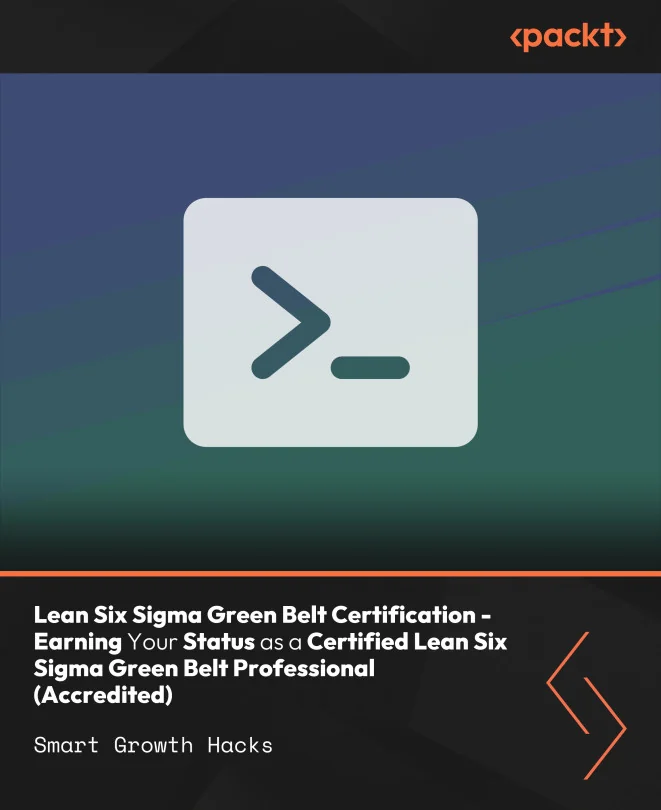 Cover image for Lean Six Sigma Green Belt Certification - Earning Your Status as a Certified Lean Six Sigma Green Belt Professional (Accredited)