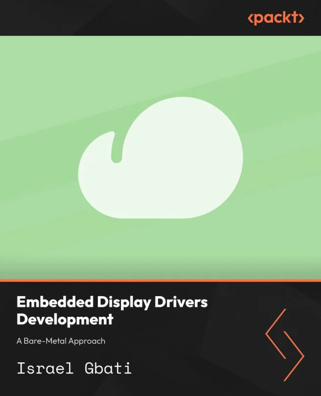 Cover image for Embedded Display Drivers Development: A Bare-Metal Approach