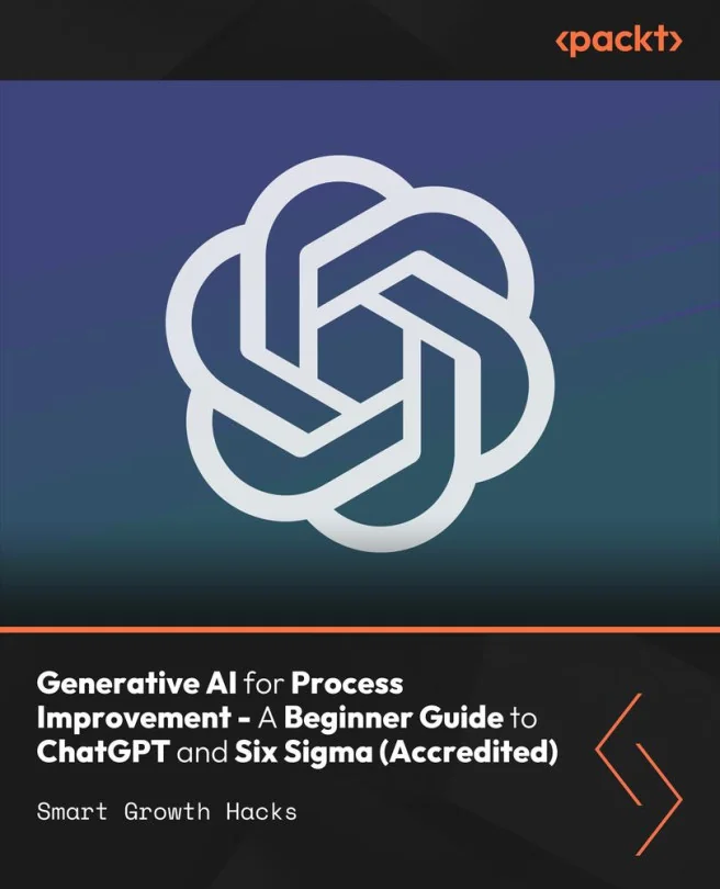 Cover image for Generative AI for Process Improvement - A Beginner Guide to ChatGPT and Six Sigma (Accredited)