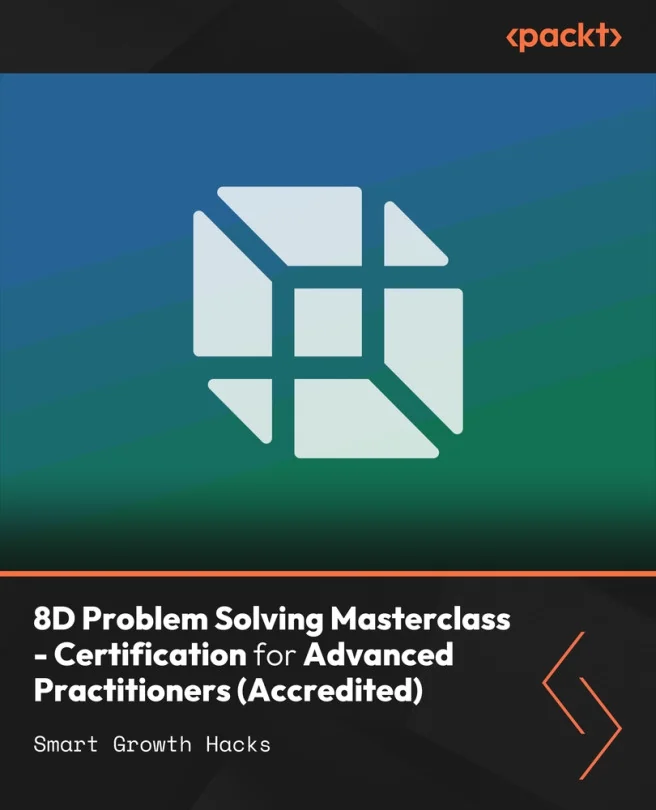 Cover image for 8D Problem Solving Masterclass - Certification for Advanced Practitioners (Accredited)
