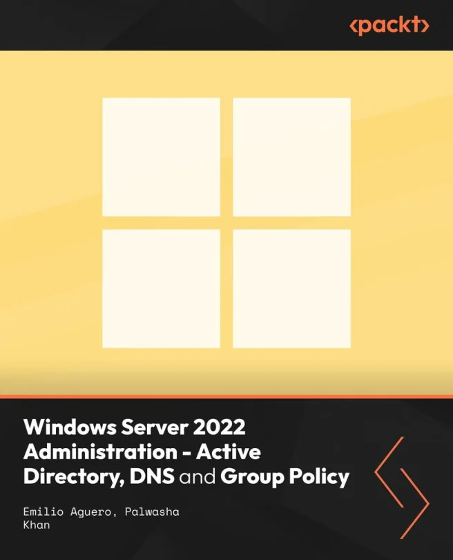 Cover image for Windows Server 2022 Administration - Active Directory, DNS and Group Policy