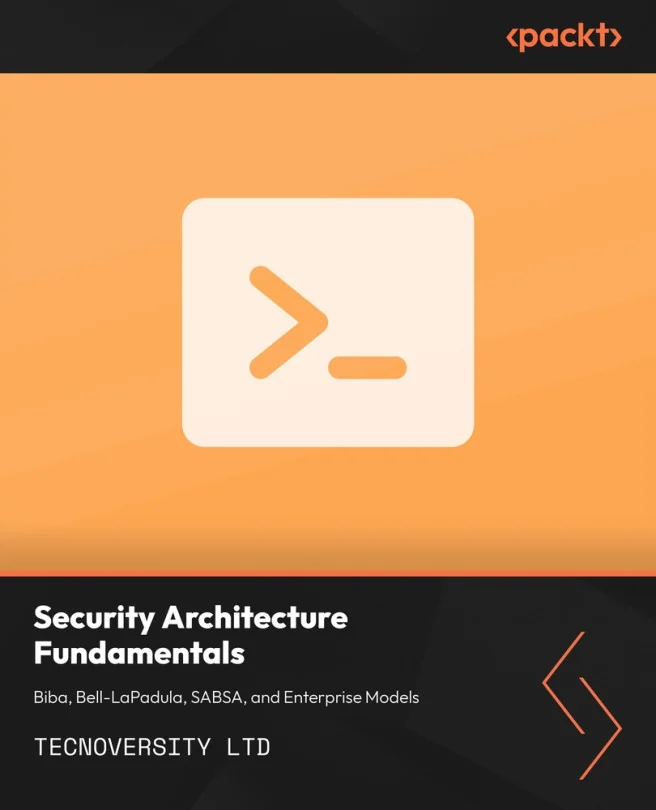Cover image for Security Architecture Fundamentals: Biba, Bell-LaPadula, SABSA, and Enterprise Models