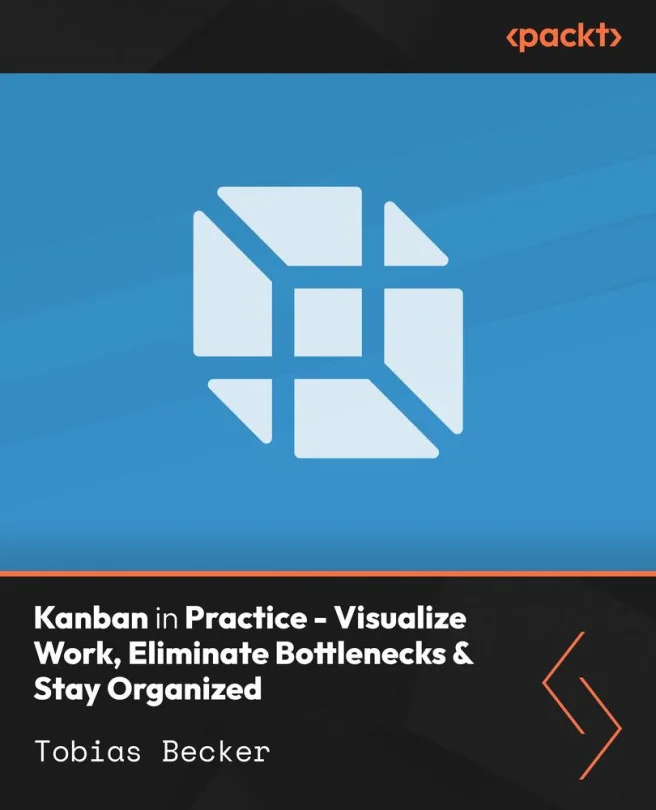 Cover image for Kanban in Practice - Visualize Work, Eliminate Bottlenecks & Stay Organized