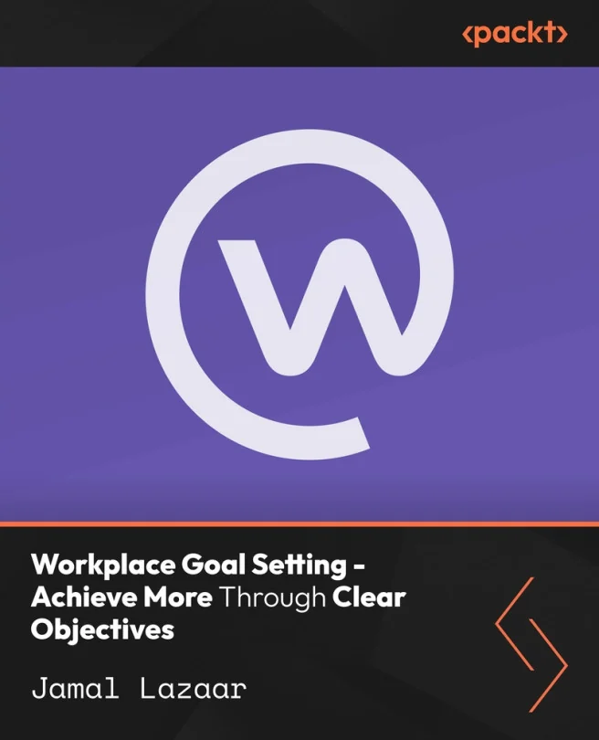 Cover image for Workplace Goal Setting - Achieve More Through Clear Objectives