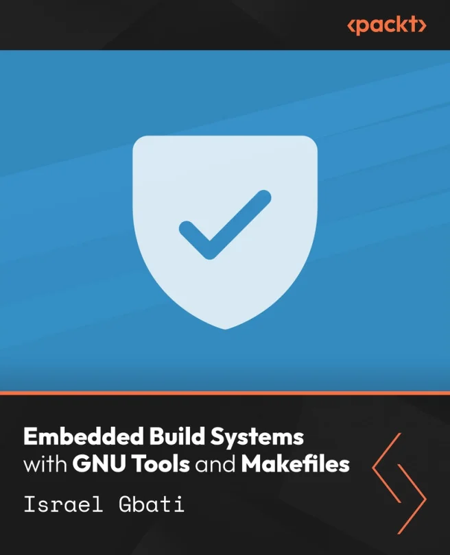 Cover image for Embedded Build Systems with GNU Tools and Makefiles