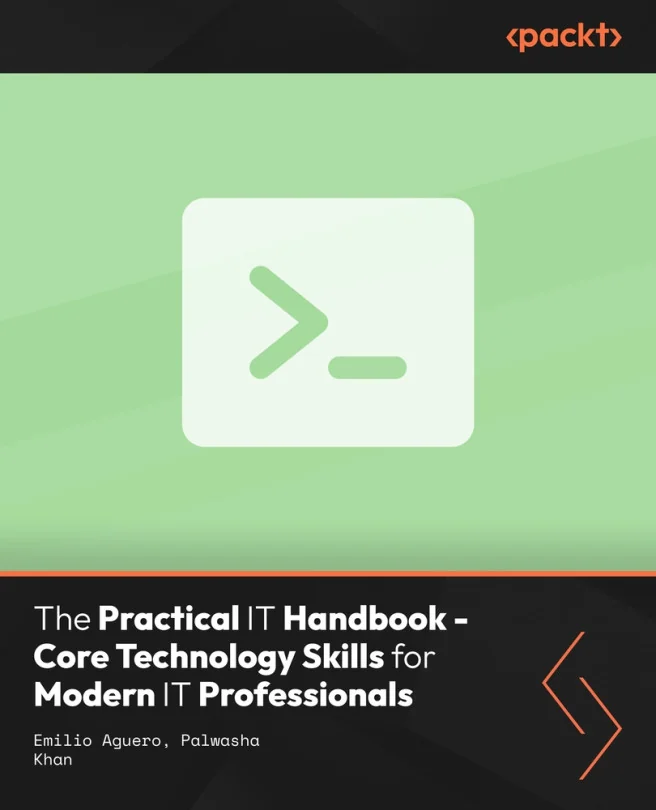 Cover image for The Practical IT Handbook - Core Technology Skills for Modern IT Professionals