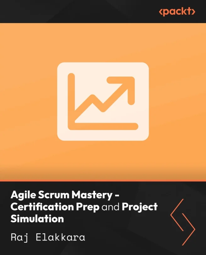 Cover image for Agile Scrum Mastery - Certification Prep and Project Simulation