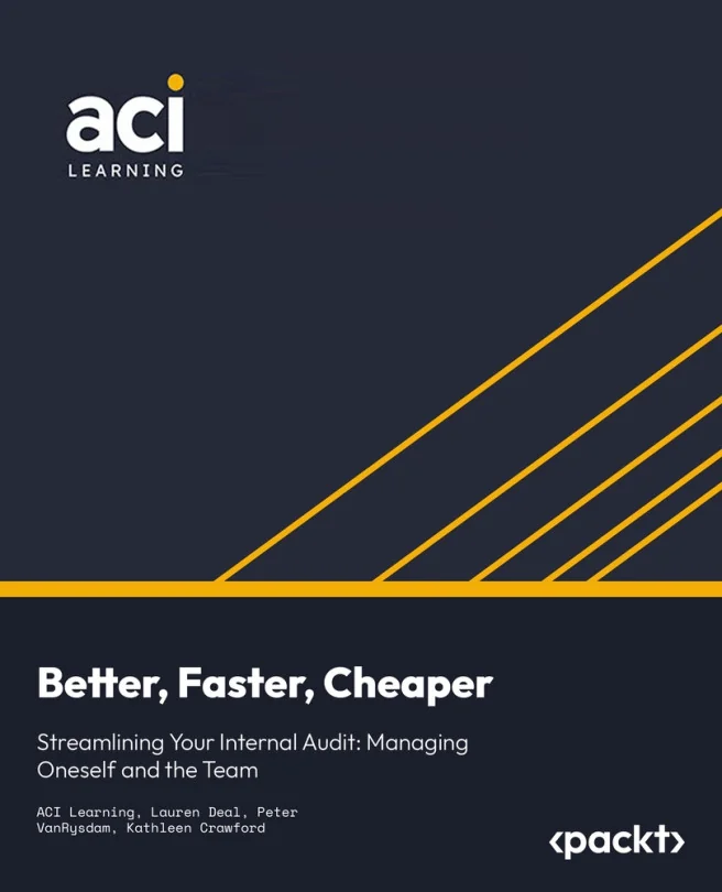 Cover image for Better, Faster, Cheaper: Streamlining Your Internal Audit: Managing Oneself and the Team