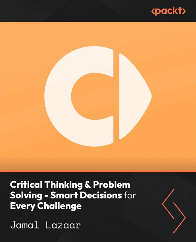 Cover image for Critical Thinking & Problem Solving - Smart Decisions for Every Challenge