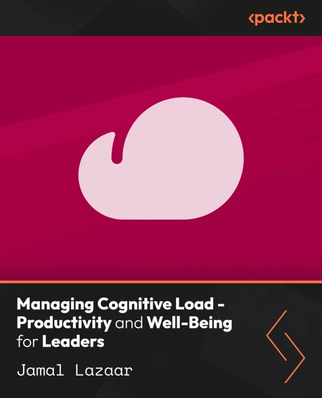 Cover image for Managing Cognitive Load - Productivity and Well-Being for Leaders