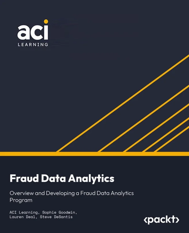 Cover image for Fraud Data Analytics: Overview and Developing a Fraud Data Analytics Program