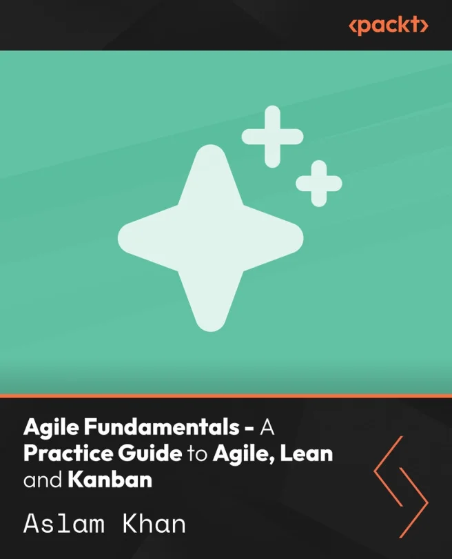 Cover image for Agile Fundamentals - A Practice Guide to Agile, Lean and Kanban