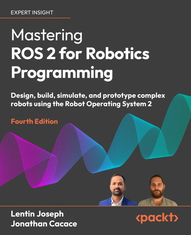 Cover image for Mastering ROS 2 for Robotics Programming