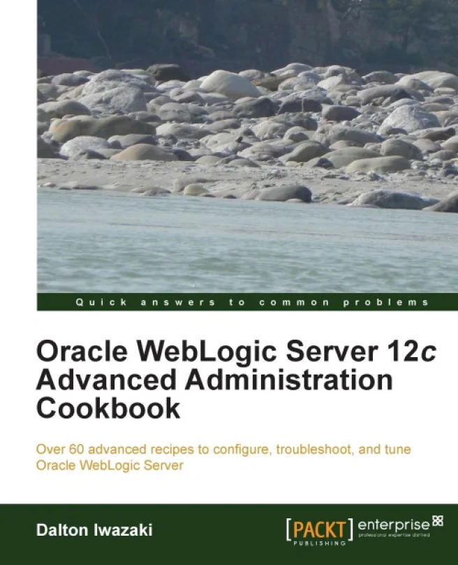 Cover image for Oracle WebLogic Server 12c Advanced Administration Cookbook