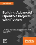 Cover image for Building Advanced OpenCV3 Projects with Python