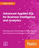 Cover image for Advanced Applied SQL for Business Intelligence and Analytics