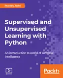 Cover image for Supervised and Unsupervised Learning with Python