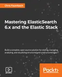 Cover image for Mastering ElasticSearch 6.x and the Elastic Stack