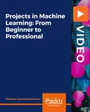Cover image for Projects in Machine Learning: From Beginner to Professional