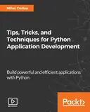 Cover image for Tips, Tricks, and Techniques for Python Application Development