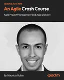 Cover image for An Agile Crash Course: Agile Project Management and Agile Delivery