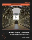 Cover image for C# and Unity by Example — 20+ Mini Game Development Projects