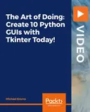 Cover image for The Art of Doing: Create 10 Python GUIs with Tkinter Today!