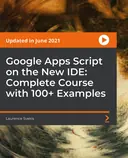 Cover image for Google Apps Script on the New IDE: Complete Course with 100+ Examples