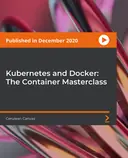 Cover image for Kubernetes and Docker: The Container Masterclass