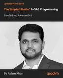 Cover image for The Simplest Guide™ to SAS Programming | Base SAS | Advanced SAS