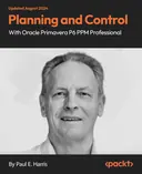 Cover image for Planning and Control with Oracle Primavera P6 PPM Professional
