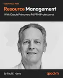 Cover image for Resource Management with Oracle Primavera P6 PPM Professional