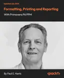 Cover image for Formatting, Printing and Reporting with Primavera P6 PPM