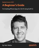 Cover image for A Beginner's Guide to Creating iPhone Apps for iOS 15 Using Swift UI