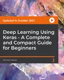 Cover image for Deep Learning Using Keras - A Complete and Compact Guide for Beginners