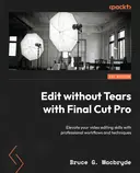 Cover image for Edit without Tears with Final Cut Pro