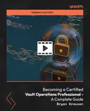 Cover image for Becoming a Certified Vault Operations Professional - A Complete Guide